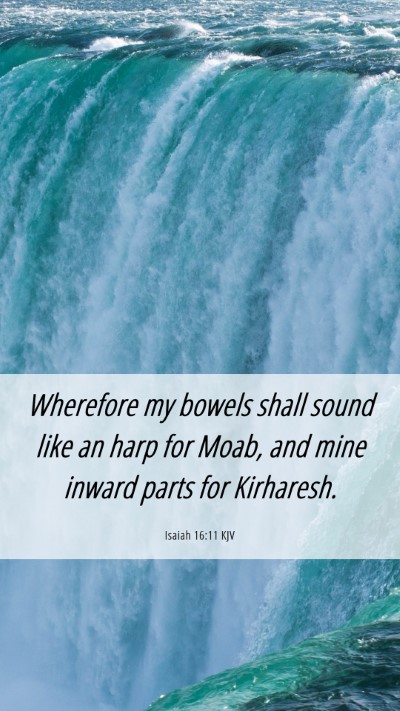 Picture 06 - Isaiah 16:11 KJV Mobile Phone Wallpaper - Wherefore my bowels shall sound like an harp for - Mobile Bible Verse Wallpaper