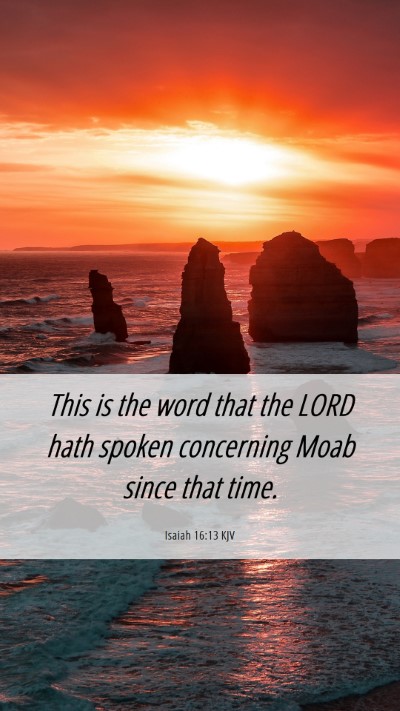 Picture 06 - Isaiah 16:13 KJV Mobile Phone Wallpaper - This is the word that the LORD hath spoken - Mobile Bible Verse Wallpaper