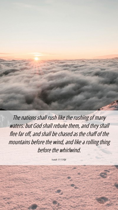 Picture 06 - Isaiah 17:13 KJV Mobile Phone Wallpaper - The nations shall rush like the rushing of many - Mobile Bible Verse Wallpaper