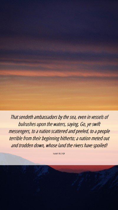 Picture 06 - Isaiah 18:2 KJV Mobile Phone Wallpaper - That sendeth ambassadors by the sea, even in - Mobile Bible Verse Wallpaper