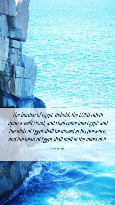 Picture 06 - Isaiah 19:1 KJV Mobile Phone Wallpaper - The burden of Egypt. Behold, the LORD rideth upon - Mobile Bible Verse Wallpaper