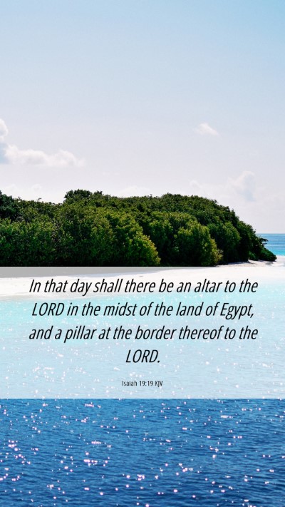 Picture 06 - Isaiah 19:19 KJV Mobile Phone Wallpaper - In that day shall there be an altar to the LORD - Mobile Bible Verse Wallpaper