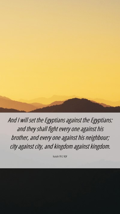 Picture 06 - Isaiah 19:2 KJV Mobile Phone Wallpaper - And I will set the Egyptians against the - Mobile Bible Verse Wallpaper