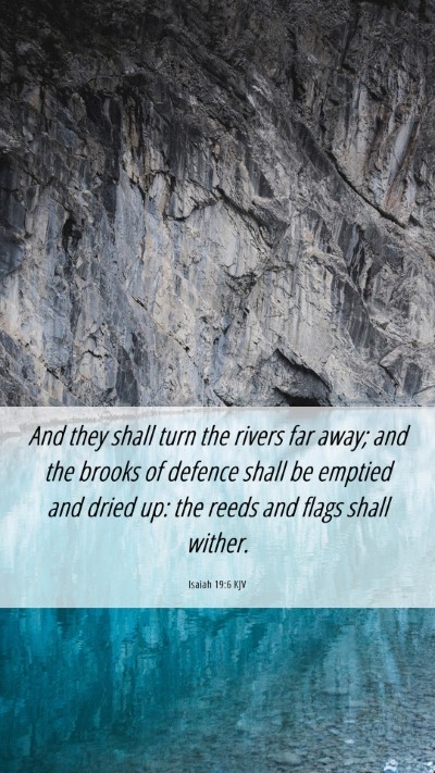 Picture 06 - Isaiah 19:6 KJV Mobile Phone Wallpaper - And they shall turn the rivers far away; and the - Mobile Bible Verse Wallpaper
