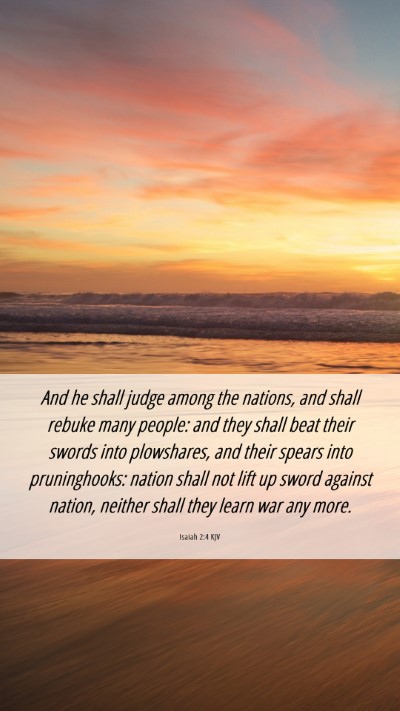 Picture 06 - Isaiah 2:4 KJV Mobile Phone Wallpaper - And he shall judge among the nations, and shall - Mobile Bible Verse Wallpaper