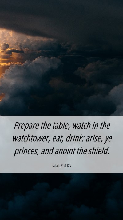 Picture 06 - Isaiah 21:5 KJV Mobile Phone Wallpaper - Prepare the table, watch in the watchtower, eat, - Mobile Bible Verse Wallpaper