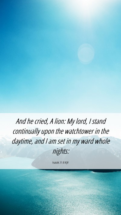 Picture 06 - Isaiah 21:8 KJV Mobile Phone Wallpaper - And he cried, A lion: My lord, I stand - Mobile Bible Verse Wallpaper