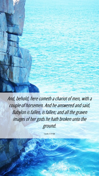 Picture 06 - Isaiah 21:9 KJV Mobile Phone Wallpaper - And, behold, here cometh a chariot of men, with a - Mobile Bible Verse Wallpaper