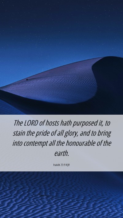 Picture 06 - Isaiah 23:9 KJV Mobile Phone Wallpaper - The LORD of hosts hath purposed it, to stain the - Mobile Bible Verse Wallpaper