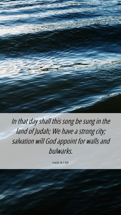 Picture 06 - Isaiah 26:1 KJV Mobile Phone Wallpaper - In that day shall this song be sung in the land - Mobile Bible Verse Wallpaper