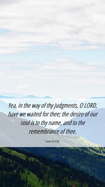 Picture 06 - Isaiah 26:8 KJV Mobile Phone Wallpaper - Yea, in the way of thy judgments, O LORD, have we - Mobile Bible Verse Wallpaper