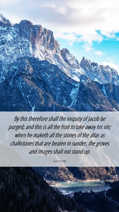 Picture 06 - Isaiah 27:9 KJV Mobile Phone Wallpaper - By this therefore shall the iniquity of Jacob be - Mobile Bible Verse Wallpaper