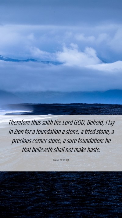 Picture 06 - Isaiah 28:16 KJV Mobile Phone Wallpaper - Therefore thus saith the Lord GOD, Behold, I lay - Mobile Bible Verse Wallpaper