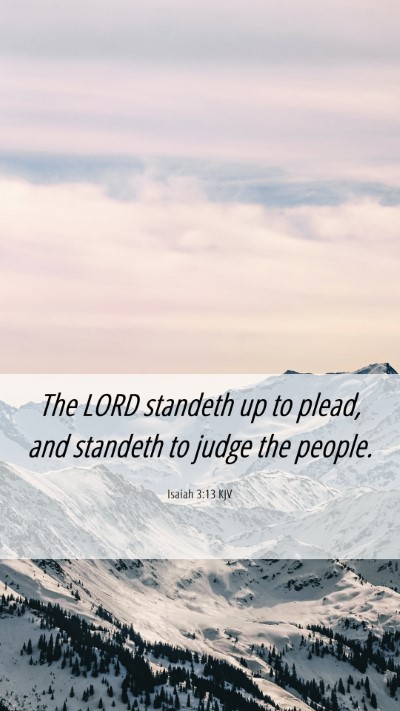 Picture 06 - Isaiah 3:13 KJV Mobile Phone Wallpaper - The LORD standeth up to plead, and standeth to - Mobile Bible Verse Wallpaper