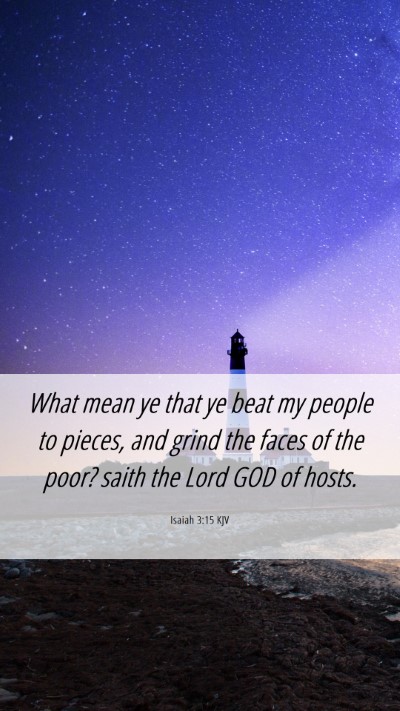 Picture 06 - Isaiah 3:15 KJV Mobile Phone Wallpaper - What mean ye that ye beat my people to pieces, - Mobile Bible Verse Wallpaper