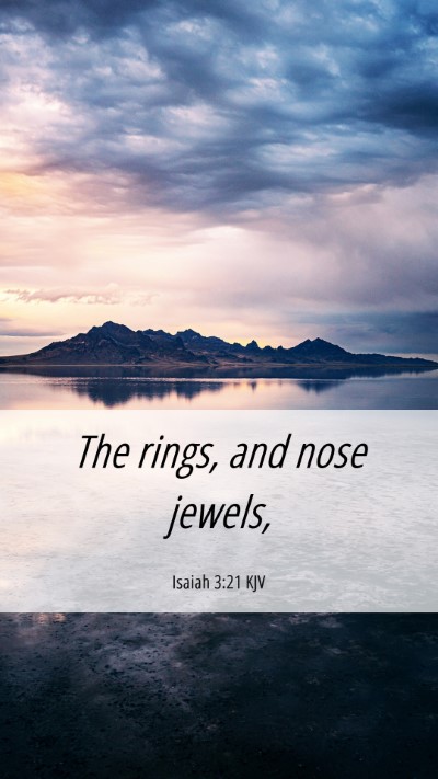 Picture 06 - Isaiah 3:21 KJV Mobile Phone Wallpaper - The rings, and nose - Mobile Bible Verse Wallpaper