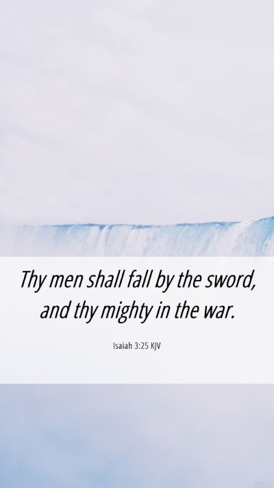 Picture 06 - Isaiah 3:25 KJV Mobile Phone Wallpaper - Thy men shall fall by the sword, and thy mighty - Mobile Bible Verse Wallpaper