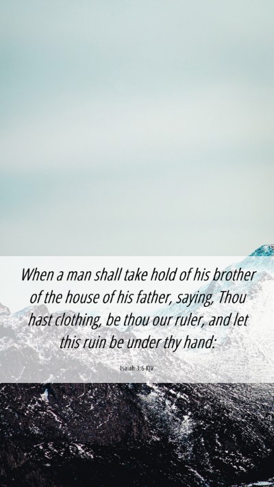 Picture 06 - Isaiah 3:6 KJV Mobile Phone Wallpaper - When a man shall take hold of his brother of the - Mobile Bible Verse Wallpaper