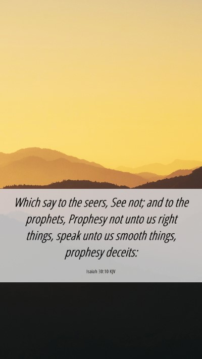 Picture 06 - Isaiah 30:10 KJV Mobile Phone Wallpaper - Which say to the seers, See not; and to the - Mobile Bible Verse Wallpaper