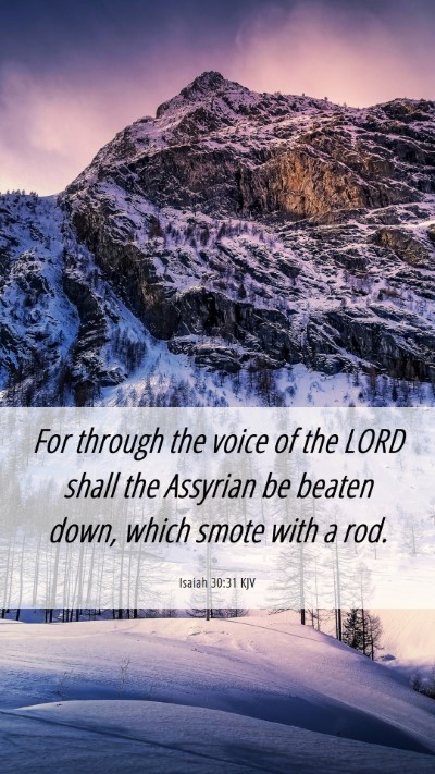 Picture 06 - Isaiah 30:31 KJV Mobile Phone Wallpaper - For through the voice of the LORD shall the - Mobile Bible Verse Wallpaper
