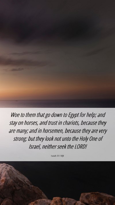 Picture 06 - Isaiah 31:1 KJV Mobile Phone Wallpaper - Woe to them that go down to Egypt for help; and - Mobile Bible Verse Wallpaper