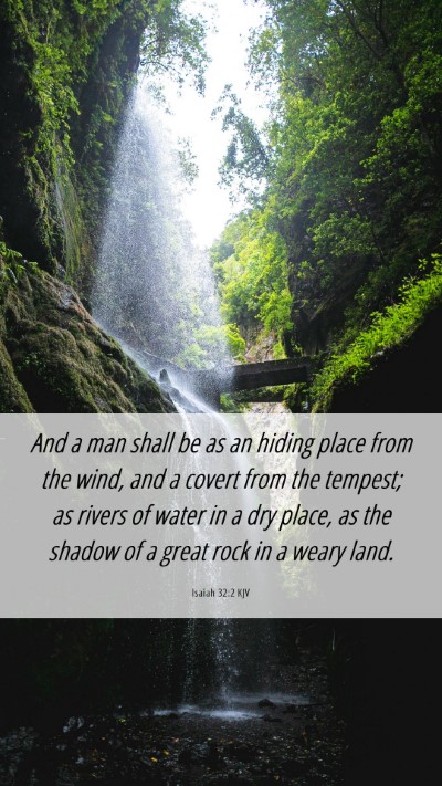 Picture 06 - Isaiah 32:2 KJV Mobile Phone Wallpaper - And a man shall be as an hiding place from the - Mobile Bible Verse Wallpaper