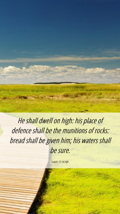 Picture 06 - Isaiah 33:16 KJV Mobile Phone Wallpaper - He shall dwell on high: his place of defence - Mobile Bible Verse Wallpaper