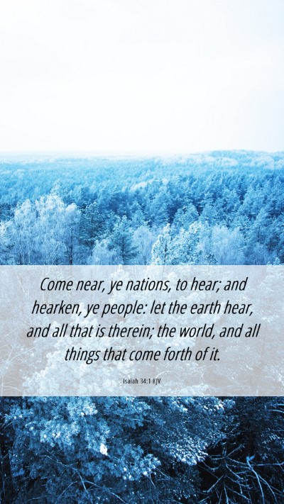 Picture 06 - Isaiah 34:1 KJV Mobile Phone Wallpaper - Come near, ye nations, to hear; and hearken, ye - Mobile Bible Verse Wallpaper