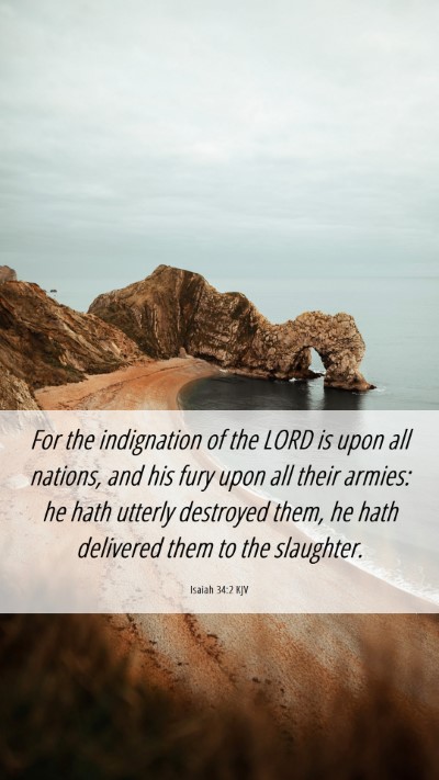 Picture 06 - Isaiah 34:2 KJV Mobile Phone Wallpaper - For the indignation of the LORD is upon all - Mobile Bible Verse Wallpaper