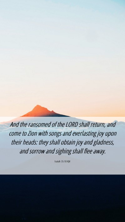 Picture 06 - Isaiah 35:10 KJV Mobile Phone Wallpaper - And the ransomed of the LORD shall return, and - Mobile Bible Verse Wallpaper