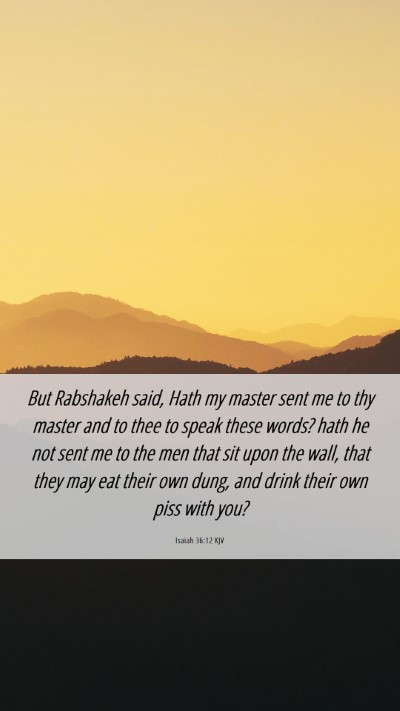 Picture 06 - Isaiah 36:12 KJV Mobile Phone Wallpaper - But Rabshakeh said, Hath my master sent me to thy - Mobile Bible Verse Wallpaper