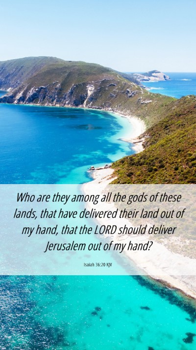 Picture 06 - Isaiah 36:20 KJV Mobile Phone Wallpaper - Who are they among all the gods of these lands, - Mobile Bible Verse Wallpaper
