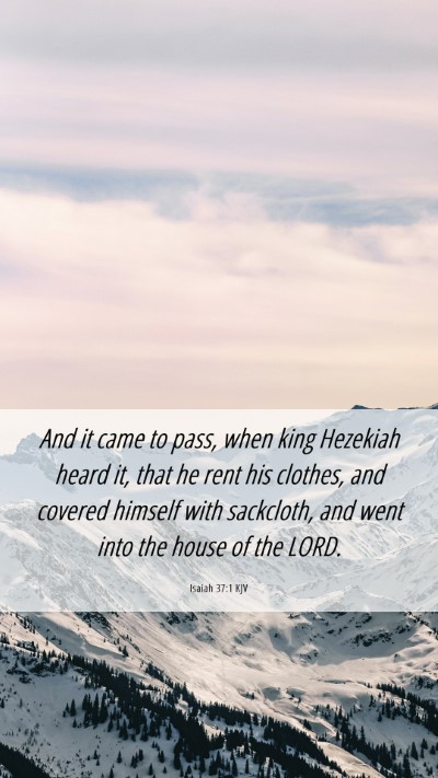 Picture 06 - Isaiah 37:1 KJV Mobile Phone Wallpaper - And it came to pass, when king Hezekiah heard it, - Mobile Bible Verse Wallpaper
