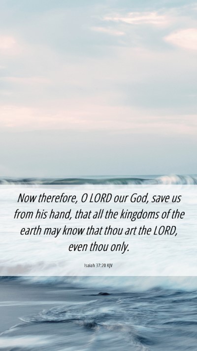Picture 06 - Isaiah 37:20 KJV Mobile Phone Wallpaper - Now therefore, O LORD our God, save us from his - Mobile Bible Verse Wallpaper