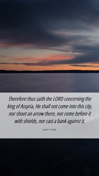 Picture 06 - Isaiah 37:33 KJV Mobile Phone Wallpaper - Therefore thus saith the LORD concerning the king - Mobile Bible Verse Wallpaper
