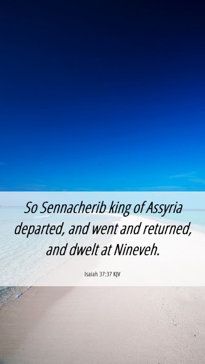 Picture 06 - Isaiah 37:37 KJV Mobile Phone Wallpaper - So Sennacherib king of Assyria departed, and went - Mobile Bible Verse Wallpaper