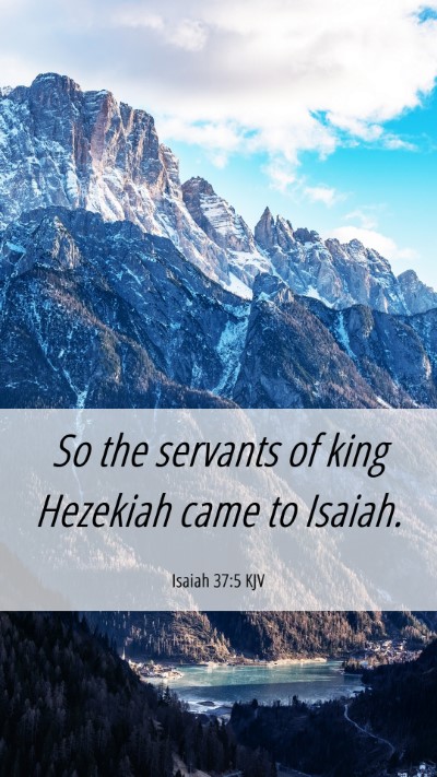 Picture 06 - Isaiah 37:5 KJV Mobile Phone Wallpaper - So the servants of king Hezekiah came to - Mobile Bible Verse Wallpaper