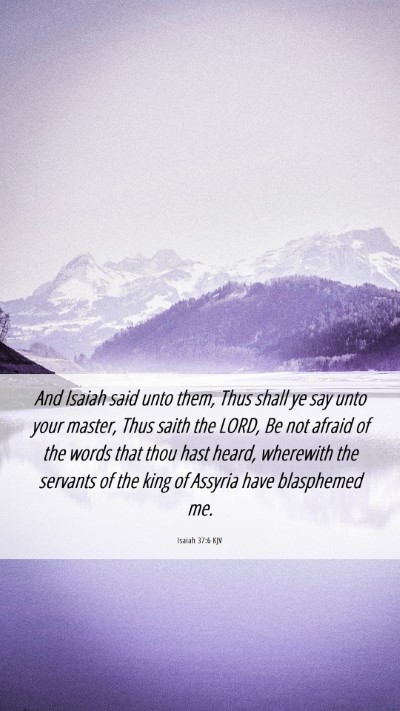 Picture 06 - Isaiah 37:6 KJV Mobile Phone Wallpaper - And Isaiah said unto them, Thus shall ye say unto - Mobile Bible Verse Wallpaper