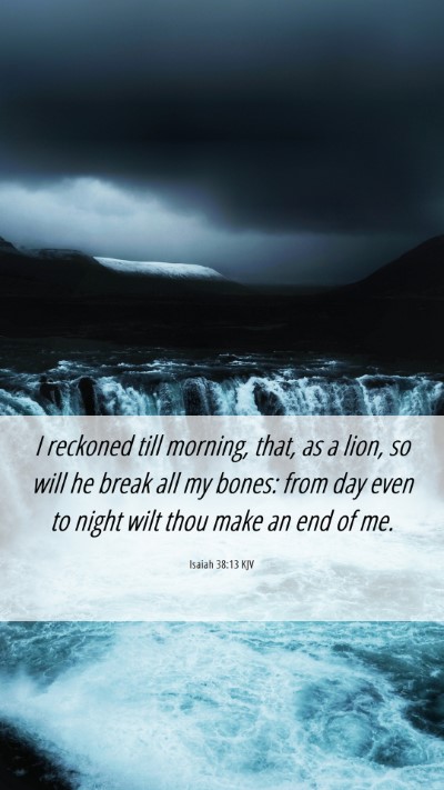 Picture 06 - Isaiah 38:13 KJV Mobile Phone Wallpaper - I reckoned till morning, that, as a lion, so will - Mobile Bible Verse Wallpaper