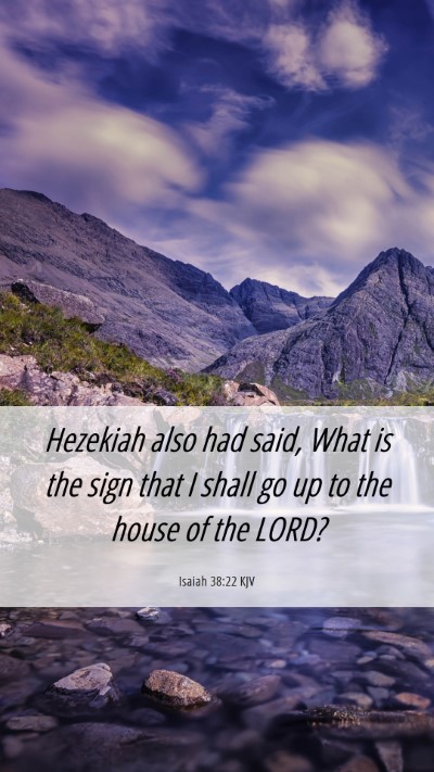 Picture 06 - Isaiah 38:22 KJV Mobile Phone Wallpaper - Hezekiah also had said, What is the sign that I - Mobile Bible Verse Wallpaper