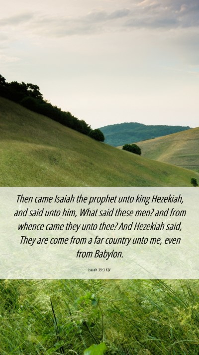 Picture 06 - Isaiah 39:3 KJV Mobile Phone Wallpaper - Then came Isaiah the prophet unto king Hezekiah, - Mobile Bible Verse Wallpaper