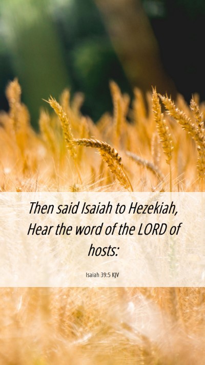 Picture 06 - Isaiah 39:5 KJV Mobile Phone Wallpaper - Then said Isaiah to Hezekiah, Hear the word of - Mobile Bible Verse Wallpaper
