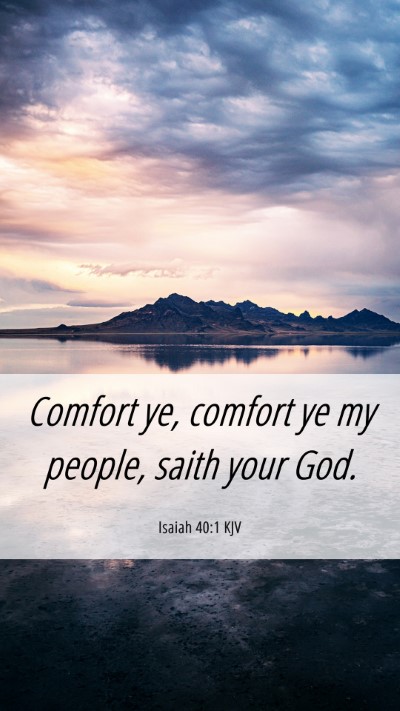 Picture 06 - Isaiah 40:1 KJV Mobile Phone Wallpaper - Comfort ye, comfort ye my people, saith your - Mobile Bible Verse Wallpaper
