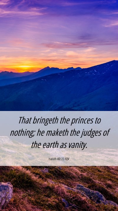 Picture 06 - Isaiah 40:23 KJV Mobile Phone Wallpaper - That bringeth the princes to nothing; he maketh - Mobile Bible Verse Wallpaper