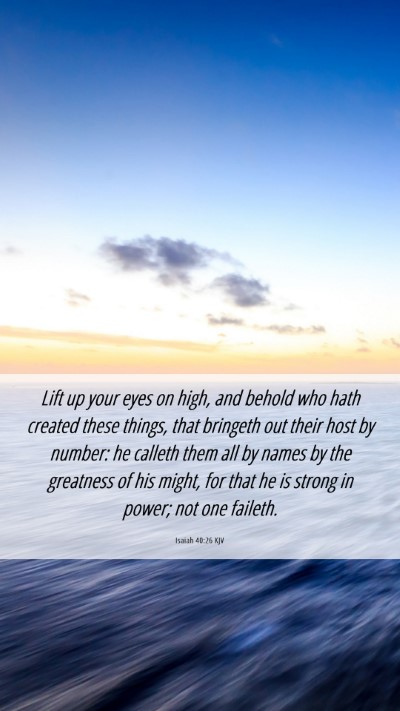 Picture 06 - Isaiah 40:26 KJV Mobile Phone Wallpaper - Lift up your eyes on high, and behold who hath - Mobile Bible Verse Wallpaper