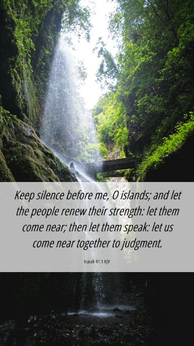 Picture 06 - Isaiah 41:1 KJV Mobile Phone Wallpaper - Keep silence before me, O islands; and let the - Mobile Bible Verse Wallpaper