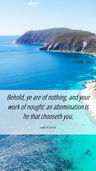 Picture 06 - Isaiah 41:24 KJV Mobile Phone Wallpaper - Behold, ye are of nothing, and your work of - Mobile Bible Verse Wallpaper