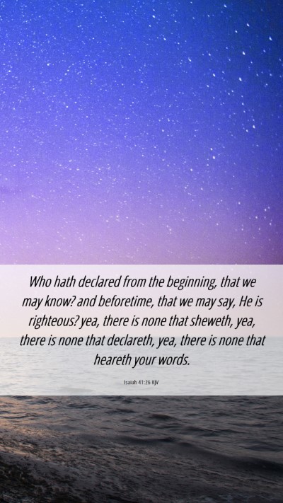 Picture 06 - Isaiah 41:26 KJV Mobile Phone Wallpaper - Who hath declared from the beginning, that we may - Mobile Bible Verse Wallpaper