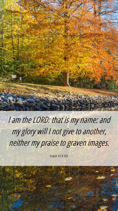 Picture 06 - Isaiah 42:8 KJV Mobile Phone Wallpaper - I am the LORD: that is my name: and my glory will - Mobile Bible Verse Wallpaper