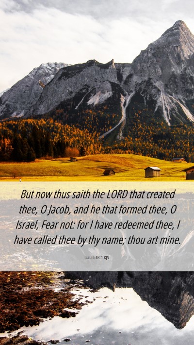 Picture 06 - Isaiah 43:1 KJV Mobile Phone Wallpaper - But now thus saith the LORD that created thee, O - Mobile Bible Verse Wallpaper